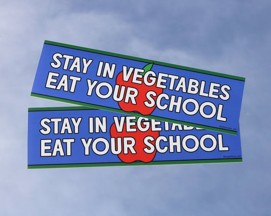 Stay In Vegetables Eat Your School - Bumper Sticker