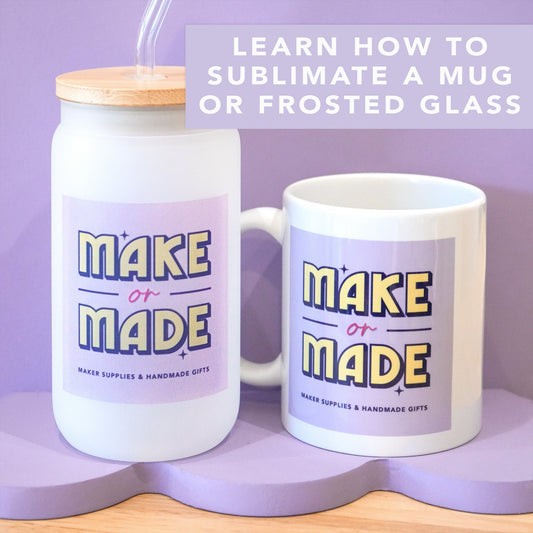 How To Sublimate A Mug or Frosted Glass Can (Pick Your Date/Time) - Sublimation Printing & Heat Transferring Onto Drinkware Class
