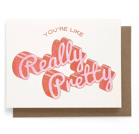 "You're Like Really Pretty" Greeting Card