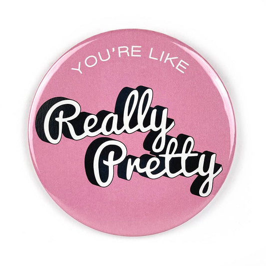 "You're Like Really Pretty" Pocket Mirror